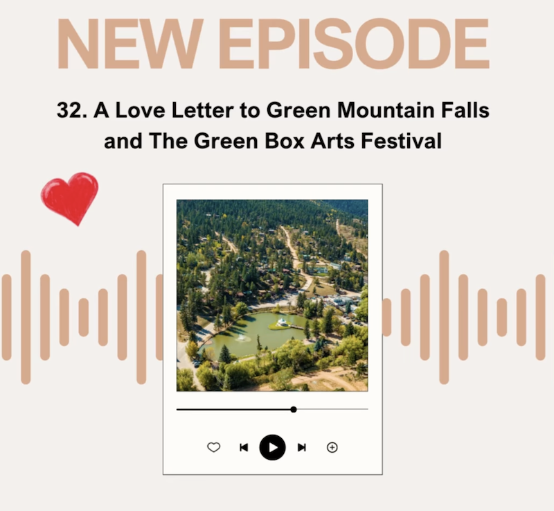 Episode 32: A Love Letter to Green Mountain Falls and The Green Box Arts Festival 