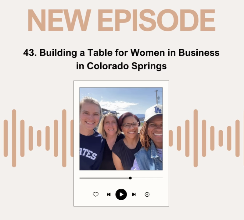 Episode 43: Building a Table for Women in Business in Colorado Springs