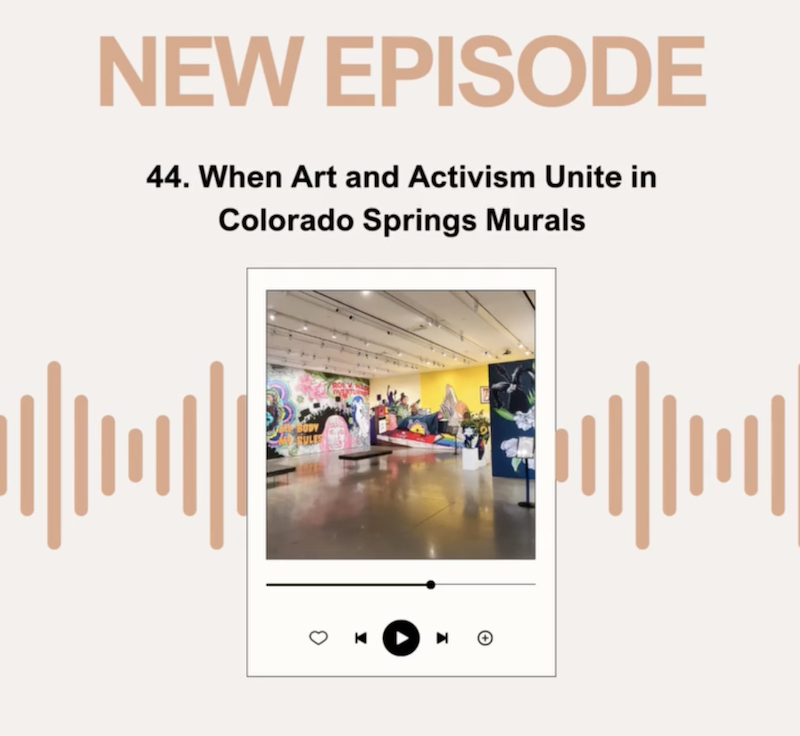 Episode 44: When Art and Activism Unite in Colorado Springs Murals