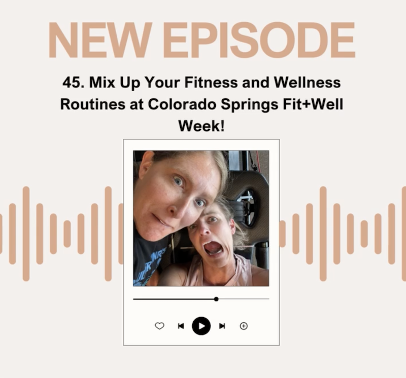 Episode 45: Mix Up Your Fitness and Wellness Routines at Colorado Springs Fit+Well Week!
