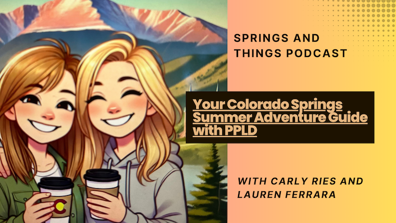 Your Colorado Springs Summer Adventure Guide with PPLD