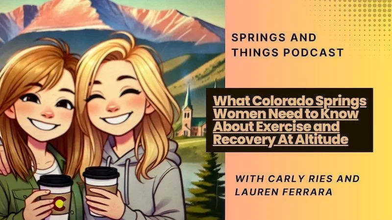 What Colorado Springs Women Need to Know About Exercise and Recovery At Altitude