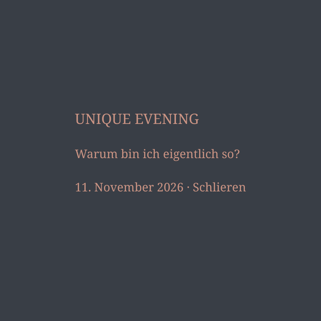 UNIQUE EVENING Warum bin ich eigentlich so 11. November 2026 · Schlieren.png