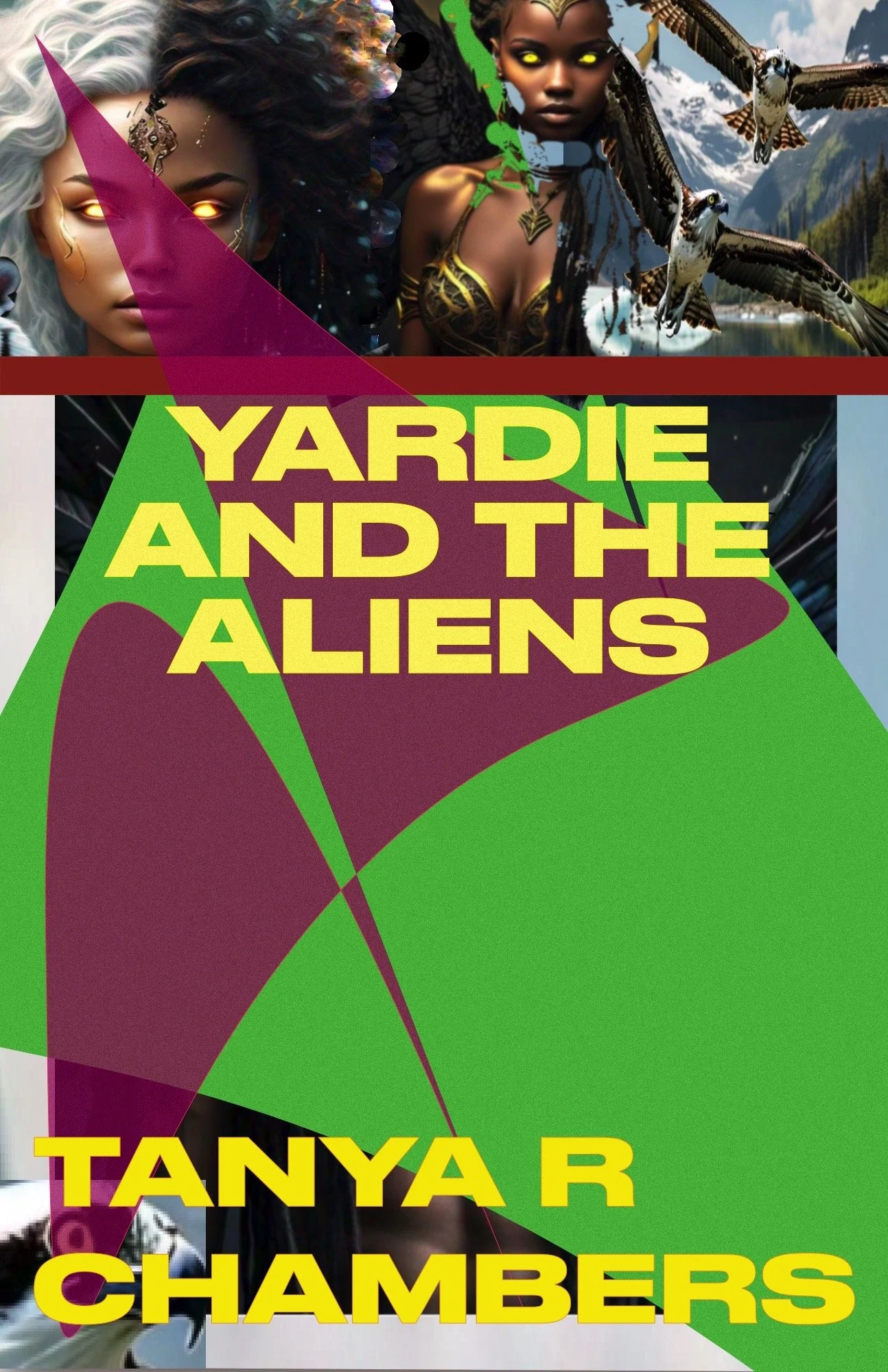 The image features a colorful design with large, bold, yellow and purple text that reads, "YARDIE AND THE ALIENS" and "TANYA R CHAMBERS." The background includes images of two women with elaborate makeup and costumes, and a landscape with mountains and flying birds.