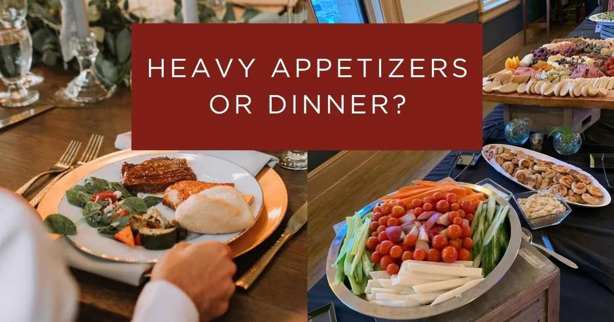Heavy Appetizers vs. Dinner for an Evening Event