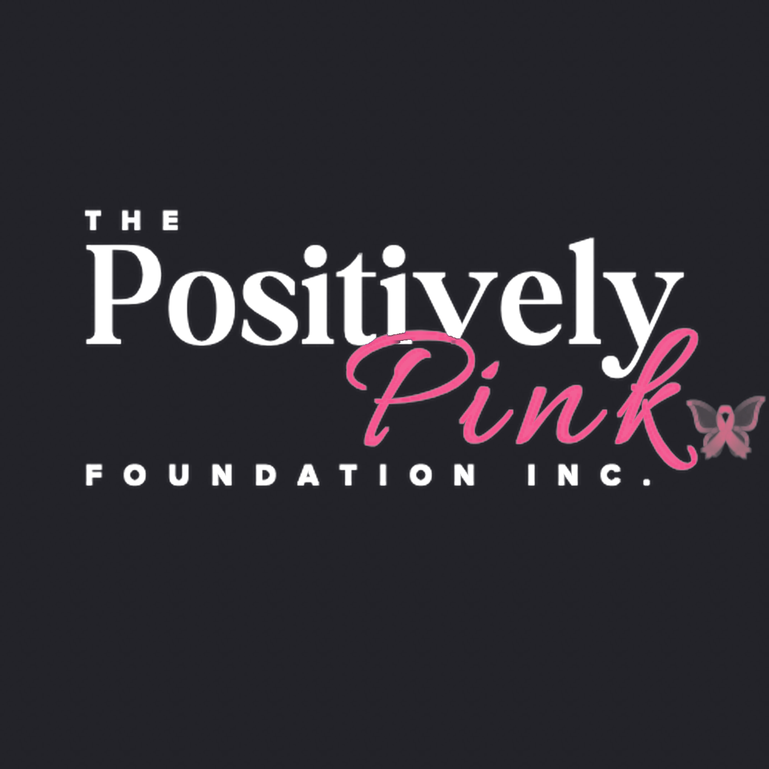 The Positively Pink Foundation, Inc.