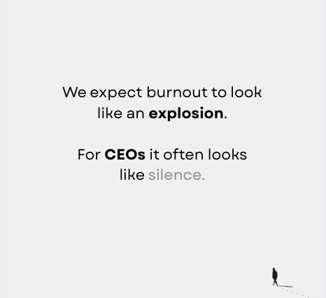 Why Burnout as CEO Often Looks Like Silence, Not an Explosion