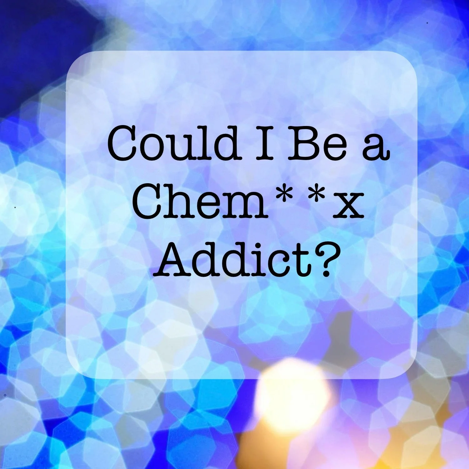 Could I Be a Chemsex Addict?