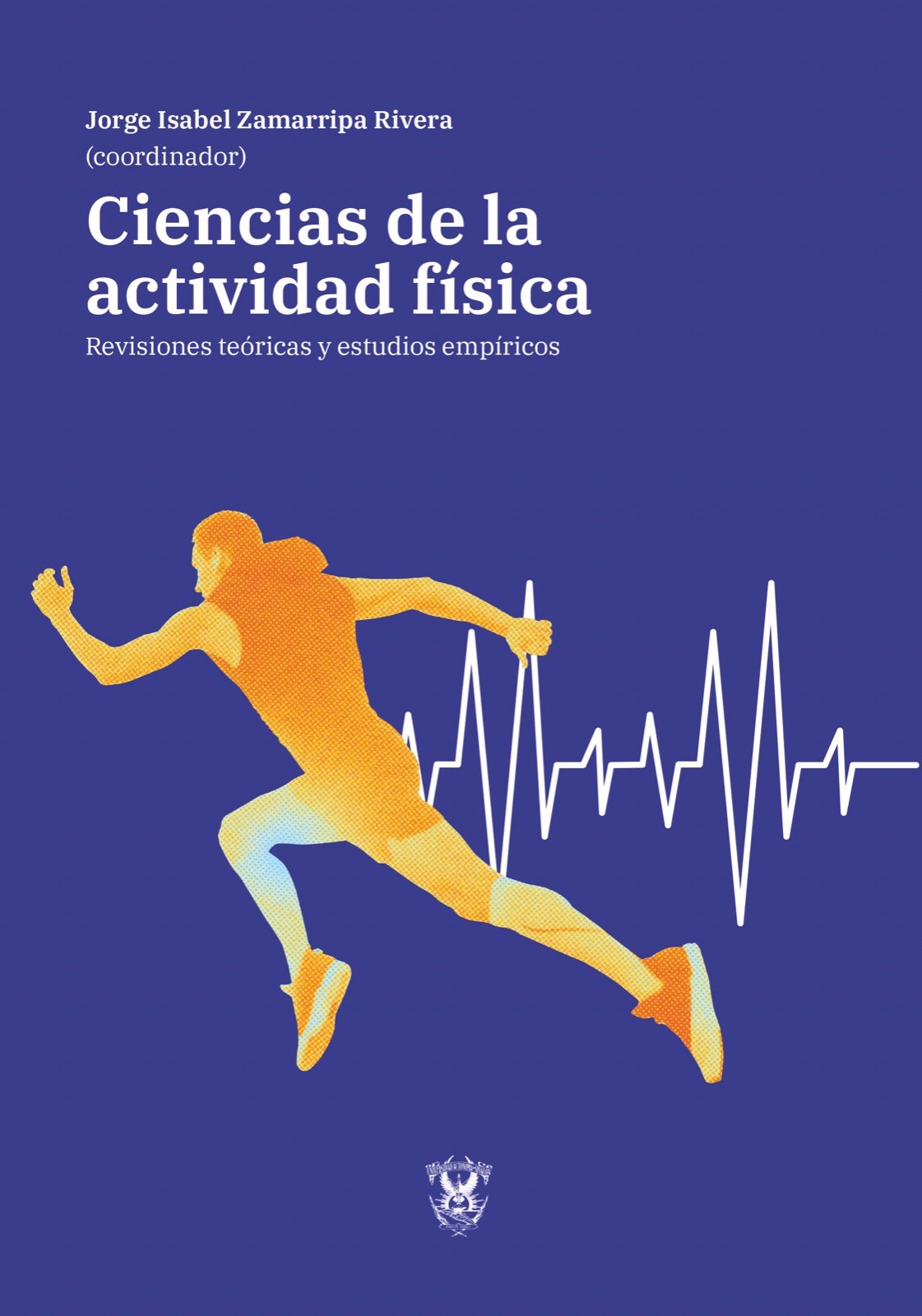 Ciencias de la actividad física: Revisiones teóricas y estudios empíricos - Jorge Isabel Zamarripa Rivera