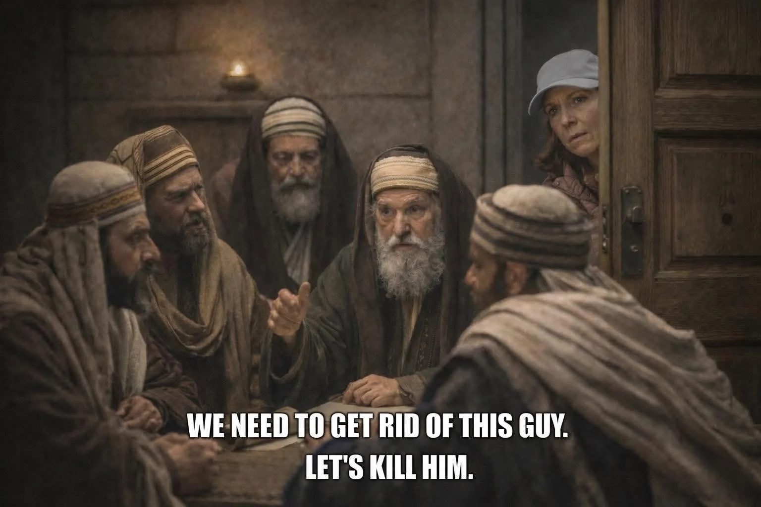 We need to get rid of him…