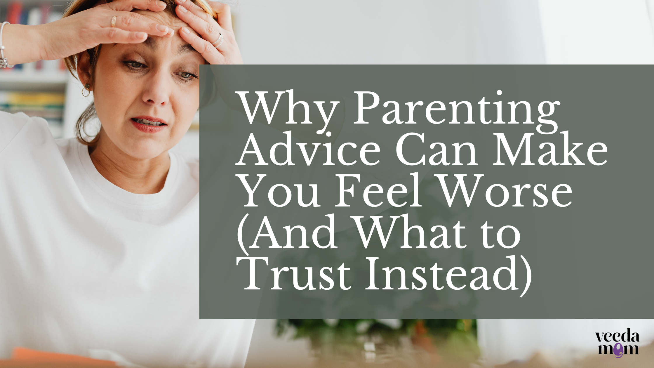 Why Parenting Advice Can Make You Feel Worse (And What to Trust Instead)