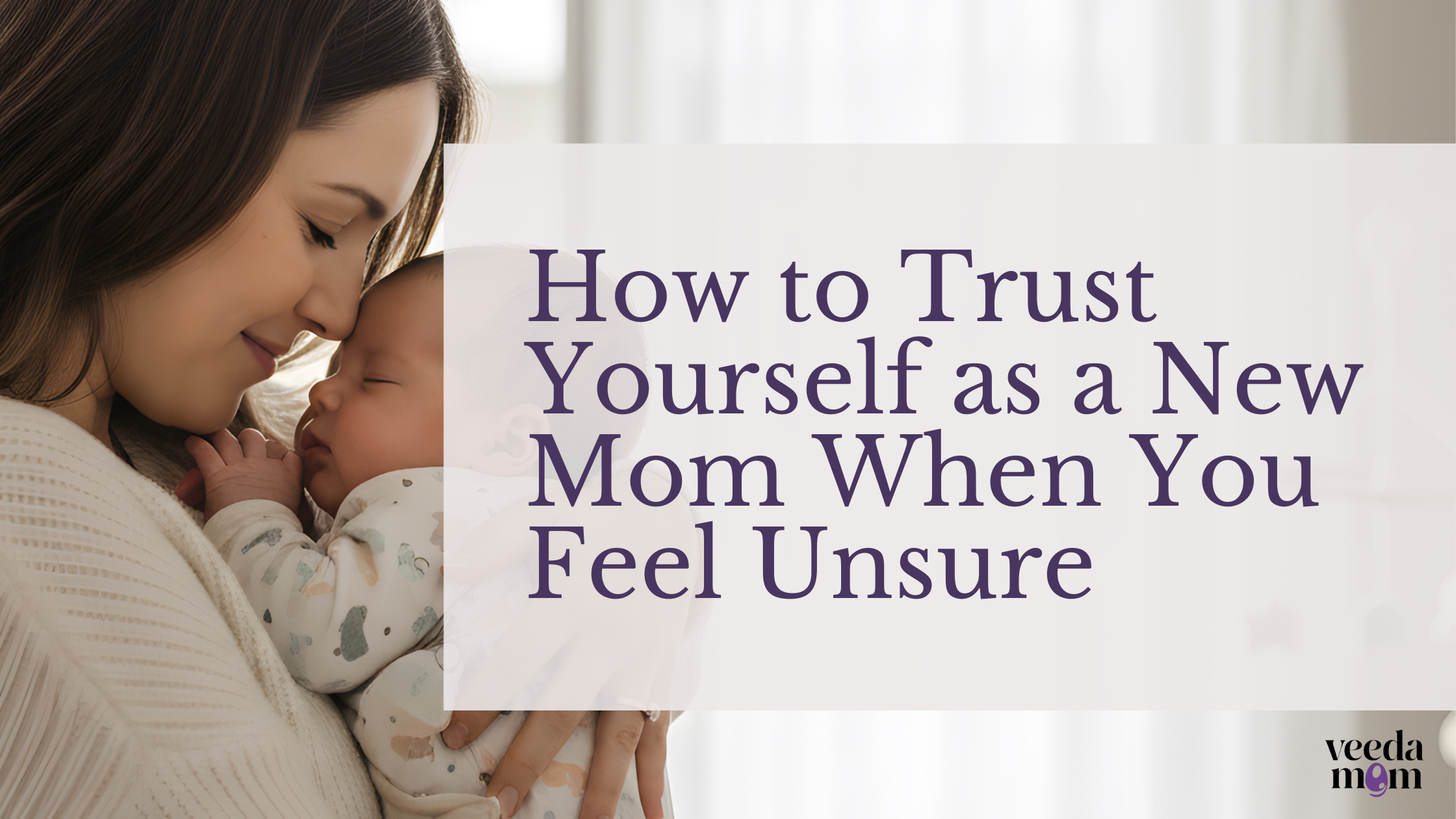 How to Trust Yourself as a New Mom When You Feel Unsure