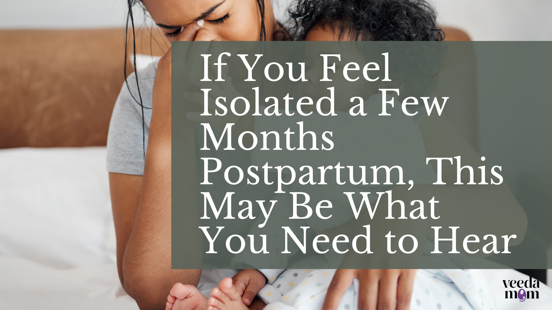 If You Feel Isolated a Few Months Postpartum, This May Be What You Need to Hear