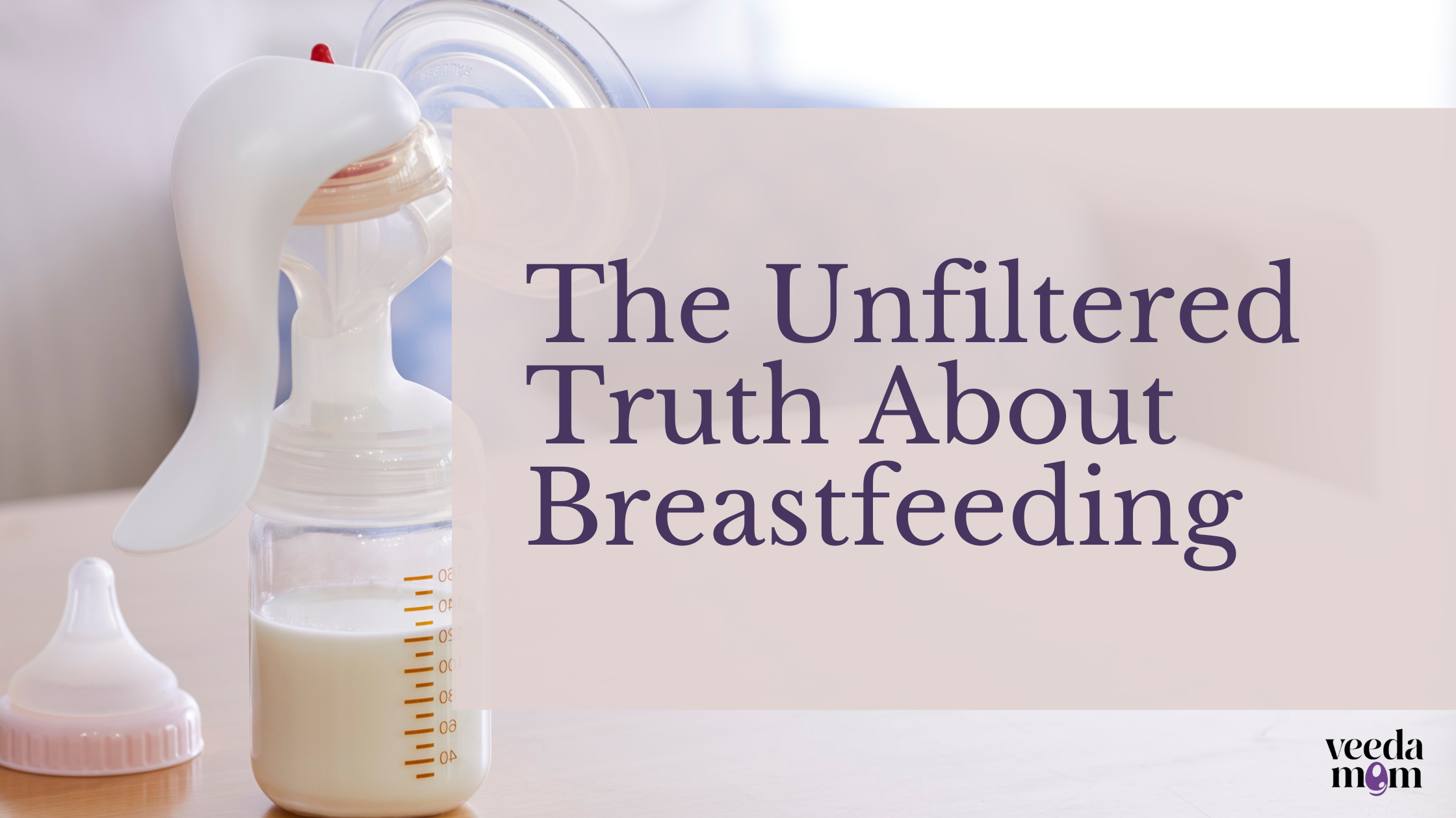 The Unfiltered Truth About Breastfeeding