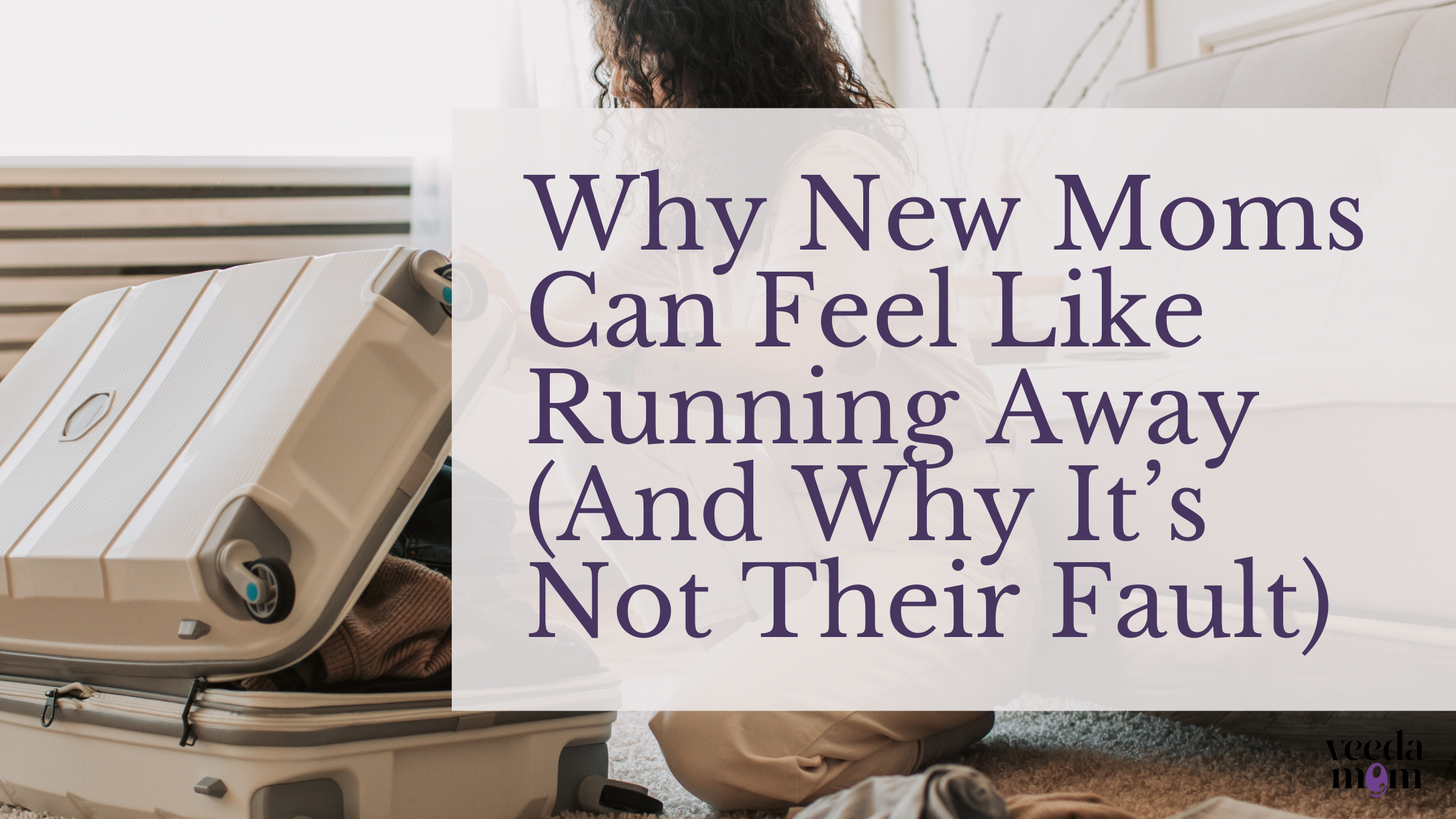 Why New Moms Can Feel Like Running Away (And Why It’s Not Their Fault)