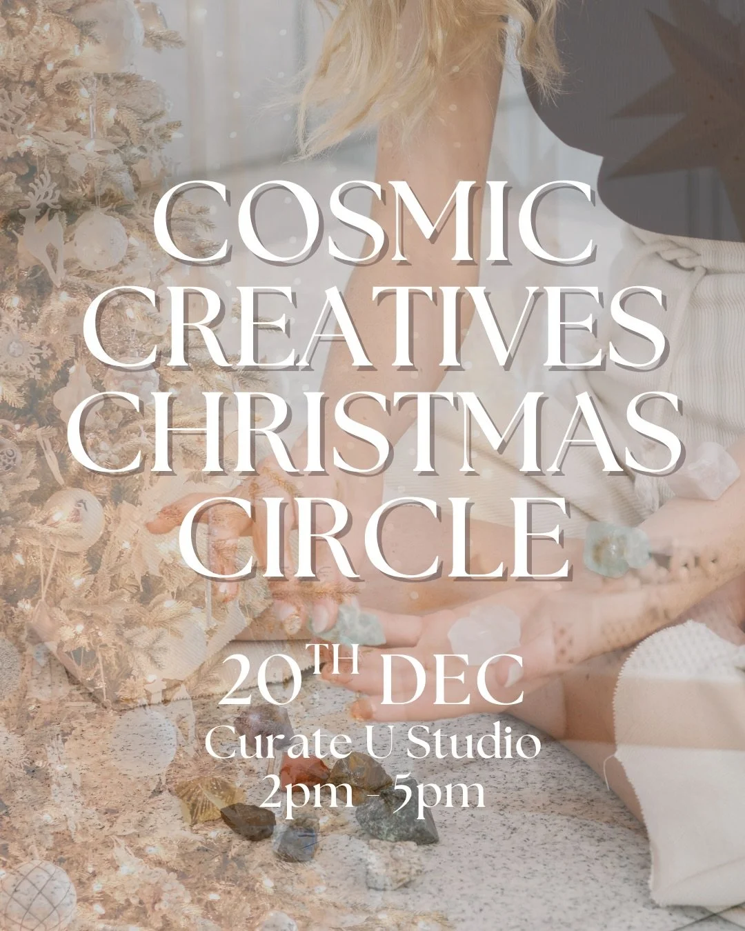 ✨ COSMIC CREATIVES CHRISTMAS CIRCLE ✨

A space for the cosmic girlies to celebrate Christmas with crystals!

Saturday 20th Dec | 2pm -5pm
@curateu_ studio

Enjoy the festive season in a cosmic way!
Celebrate the end of the year with our circle commun