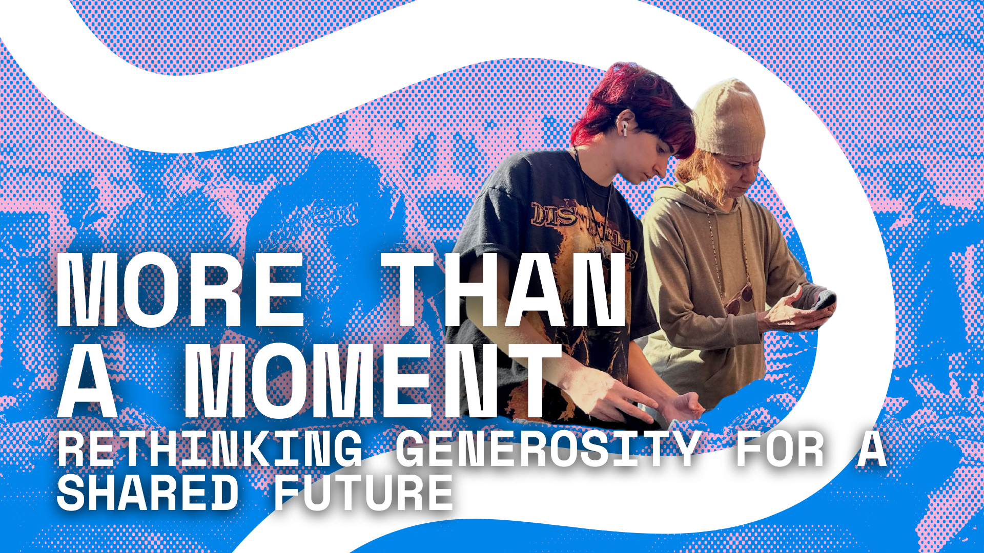 More Than a Moment: Rethinking Generosity for a Shared Future