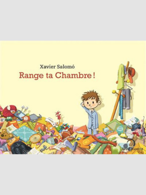 Range ta chambre!
