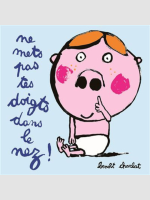 Ne mets pas tes doigts dans le nez!