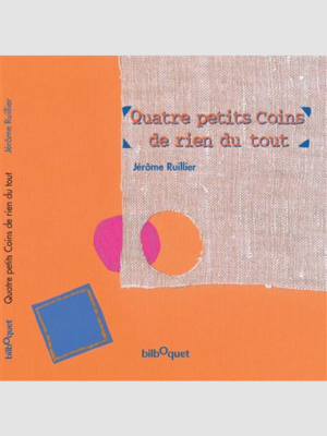 Quatre petits coins de rien du tout