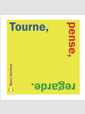 Tourne, pense, regarde.