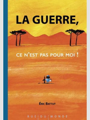 La guerre ce n’est pas pour moi