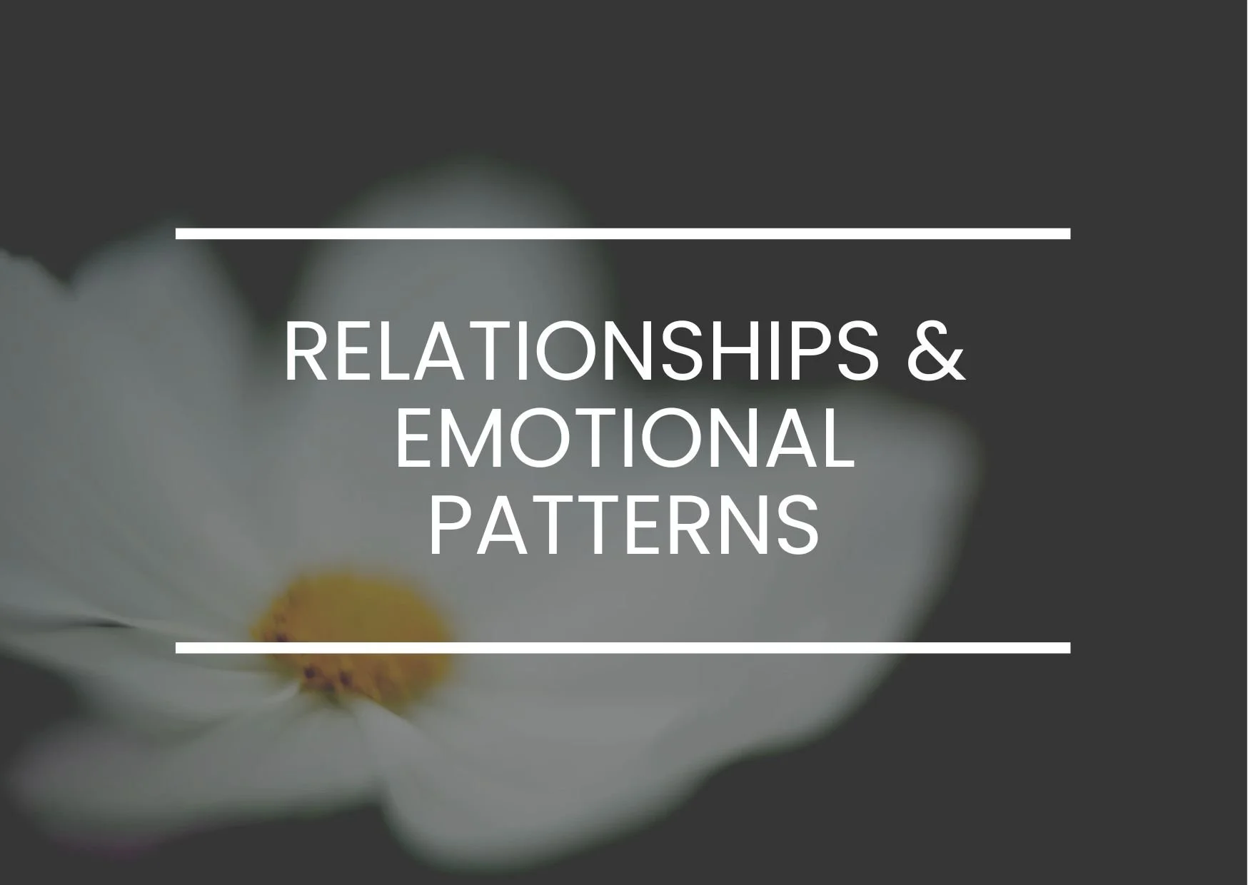 Relationship Dynamics &amp; Emotional Patterns