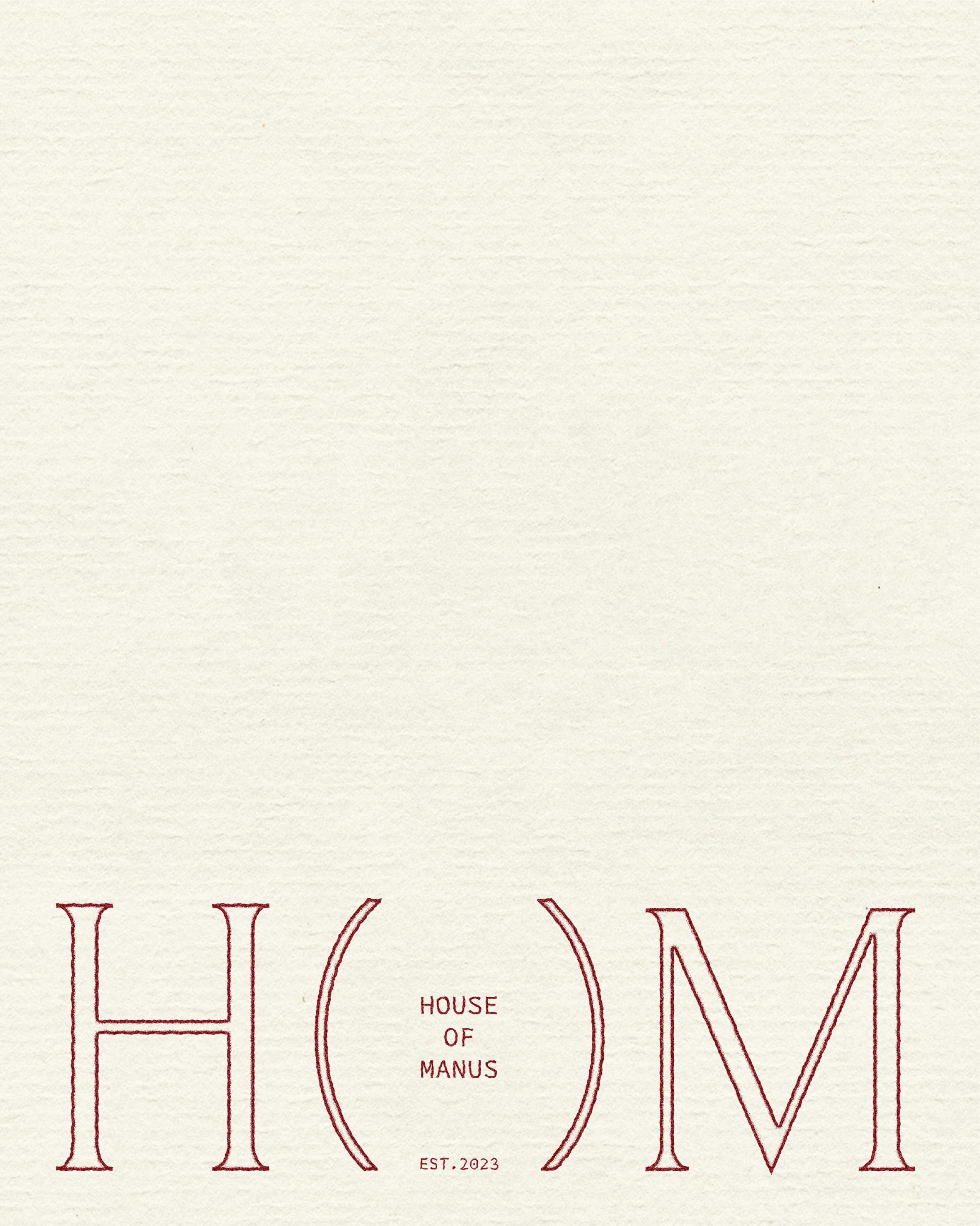 Design for House of Manus with large, thin, red outlines of the letters 'H', 'O', 'M', with smaller text 'HOUSE OF MANUS' in the center and 'EST. 2023' at the bottom.