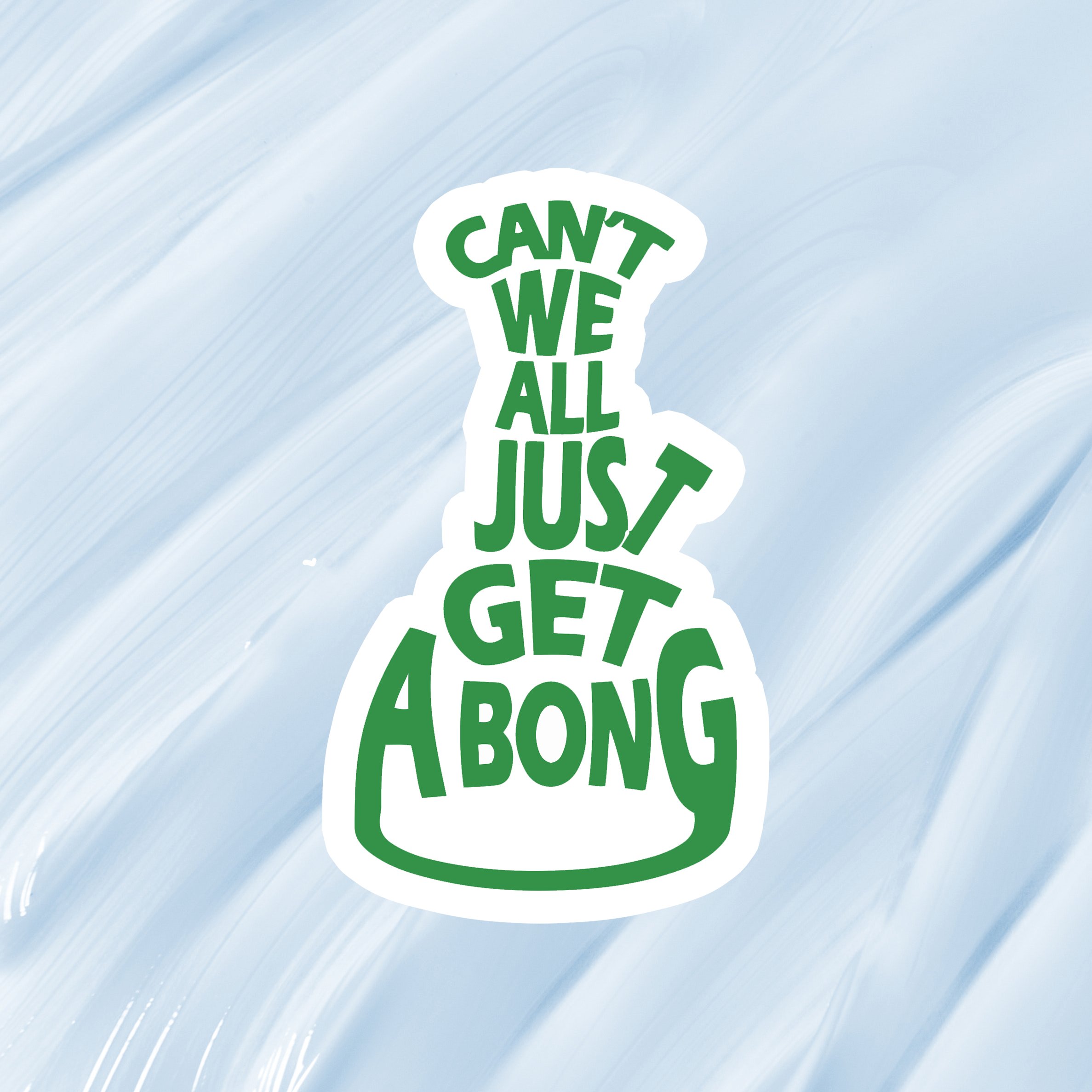 cant we all just get a bong .jpg