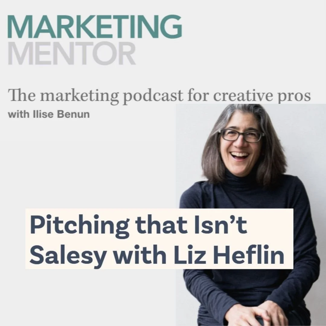"Pitching That Isn't Salesy with Liz Heflin" on the Marketing Mentor Podcast with host Ilise Benun