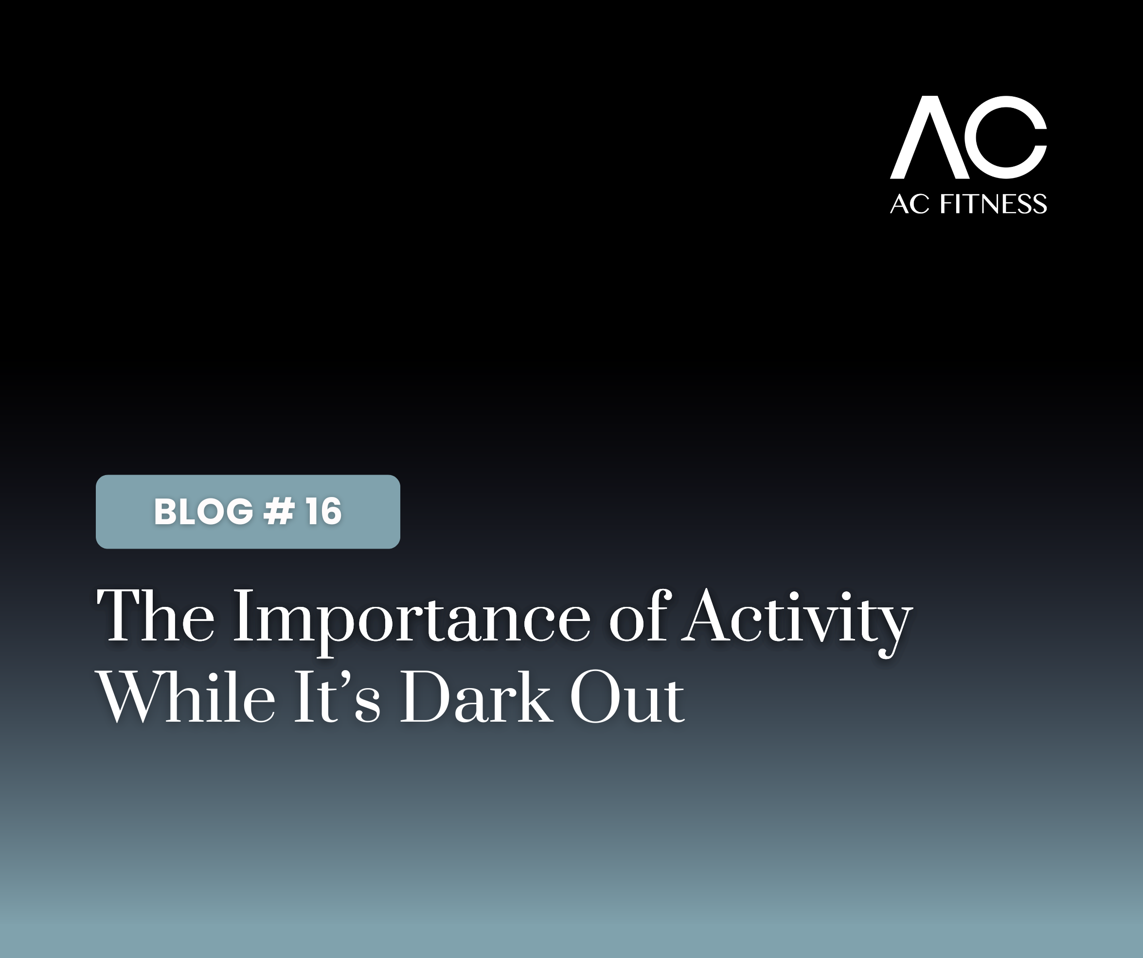 The Importance of Activity While It’s Dark Out