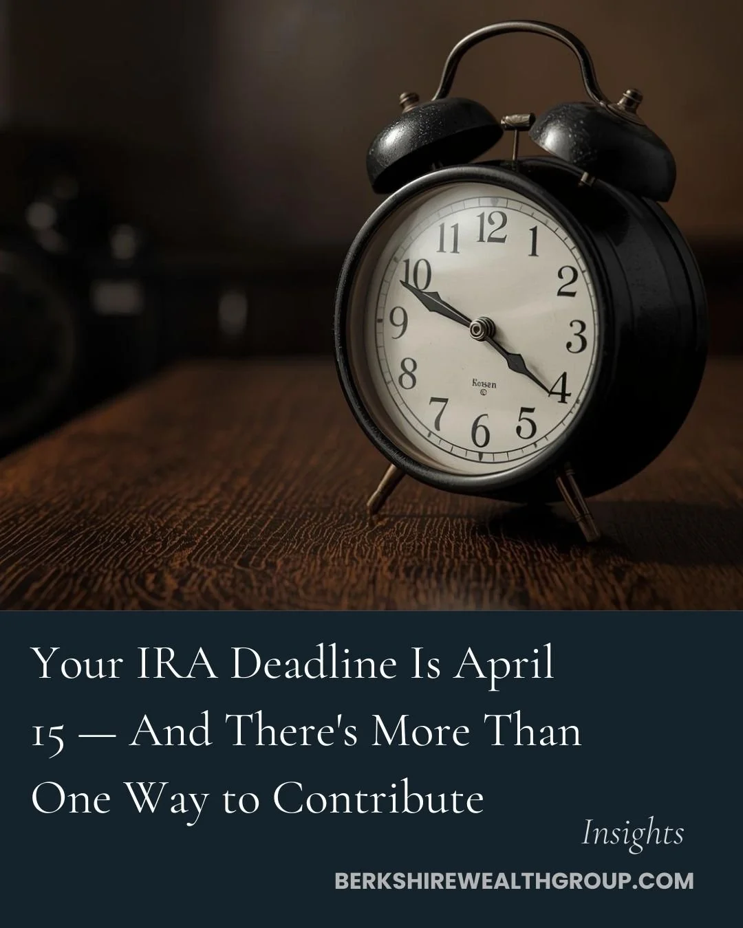 Don't Miss April 15th: Your 2025 IRA Deadline and the Roth Strategies Worth Knowing