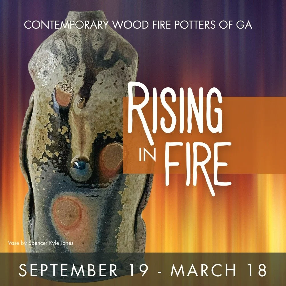 Our new exhibit &quot;Rising In Fire: Contemporary Wood Fire Potters of GA&quot;, is officially up and ready for your viewing!

This is a unique and stunning exhibit that you don't want to miss. Grab a friend and plan your visit to the Museum. It is 