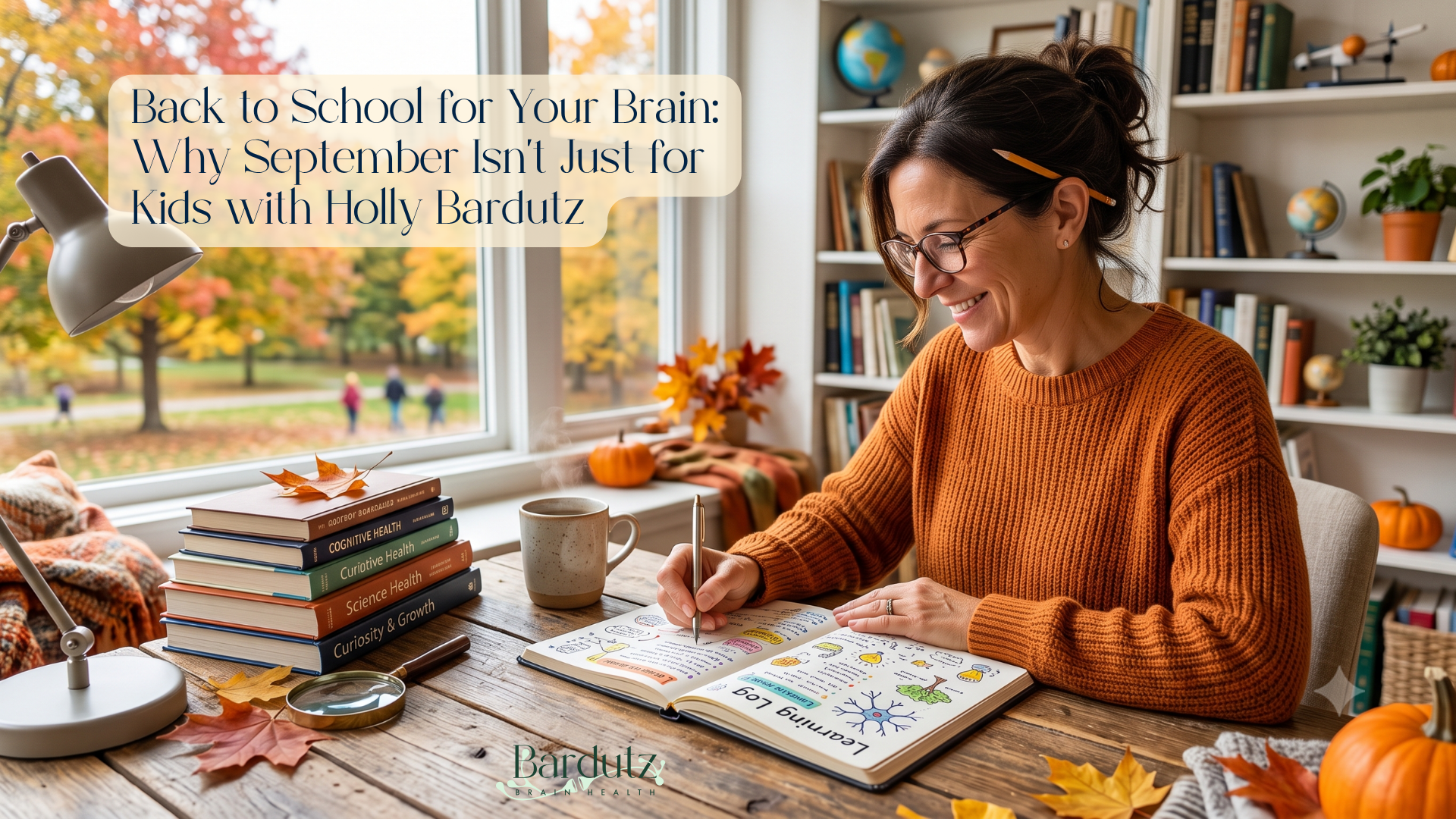 Back to School for Your Brain: Why September Isn’t Just for Kids with Holly Bardutz