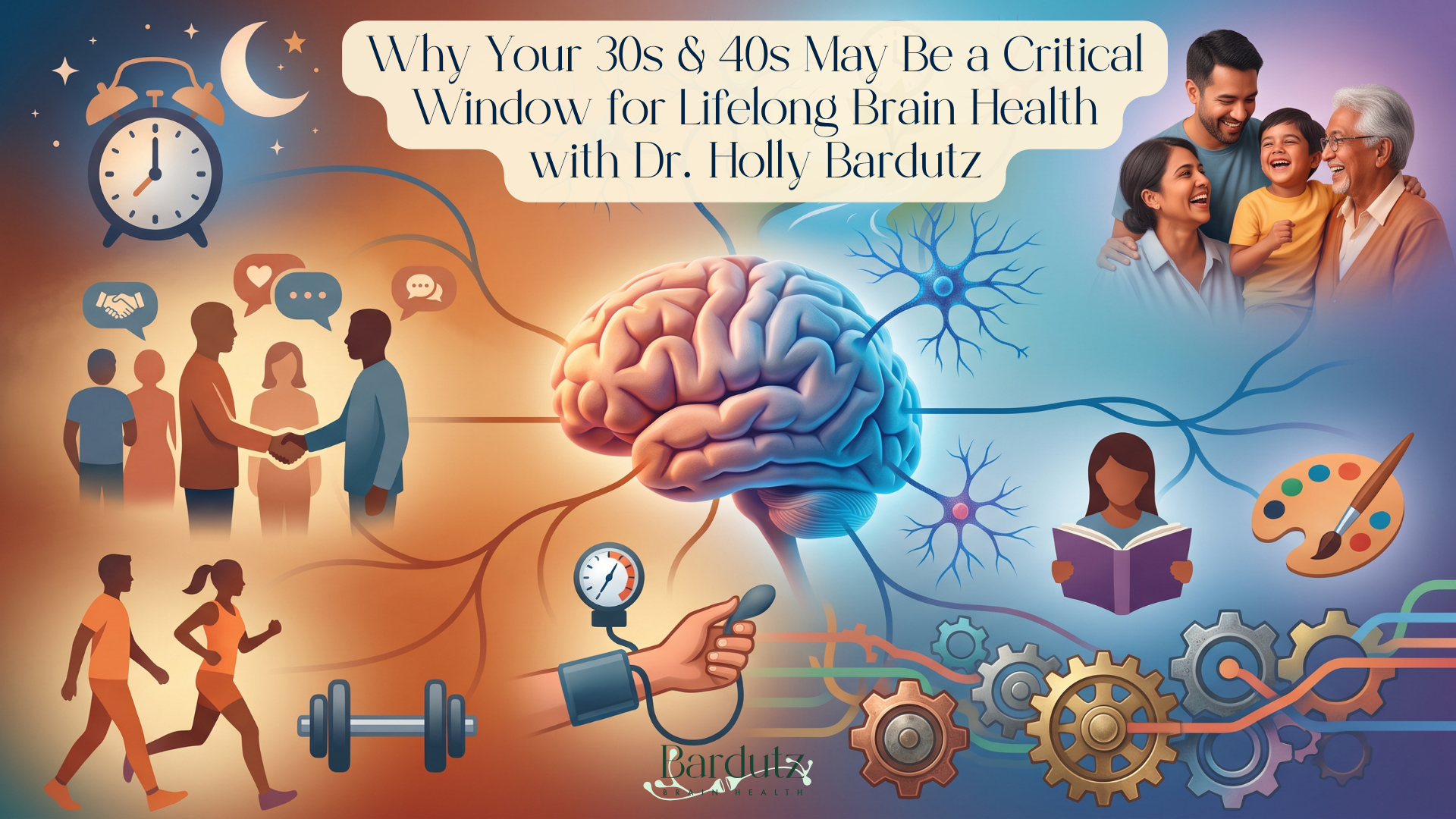 Why Your 30s &amp; 40s May Be a Critical Window for Lifelong Brain Health with Holly Bardutz