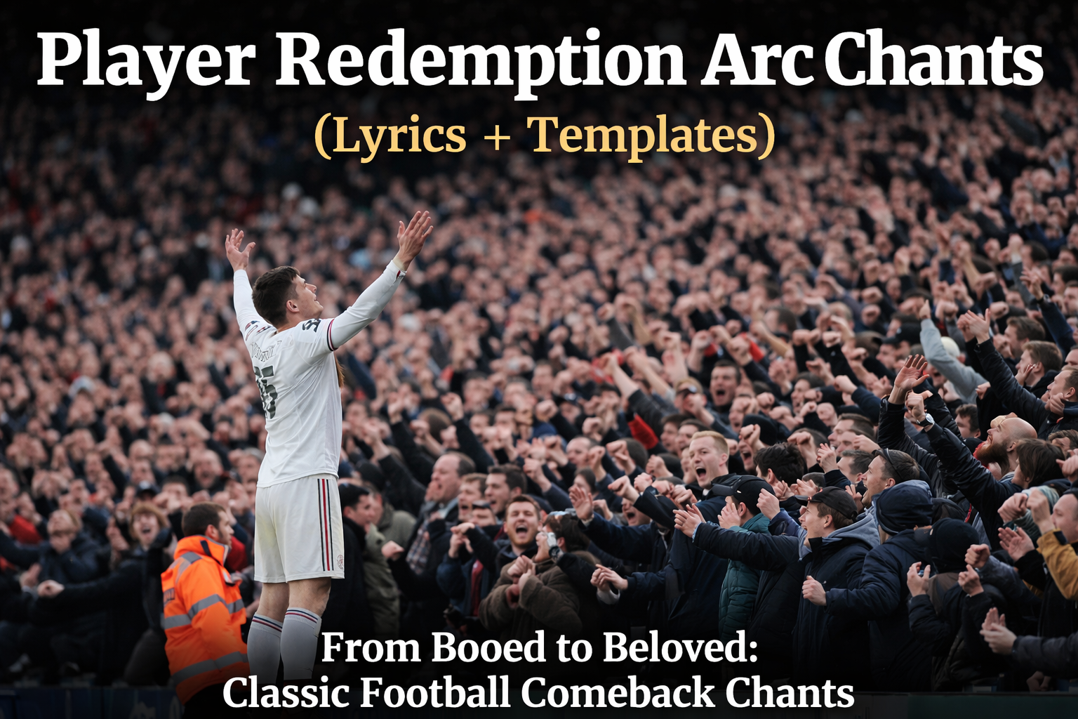       From Booed to Beloved: Football’s Best Player Redemption Chants