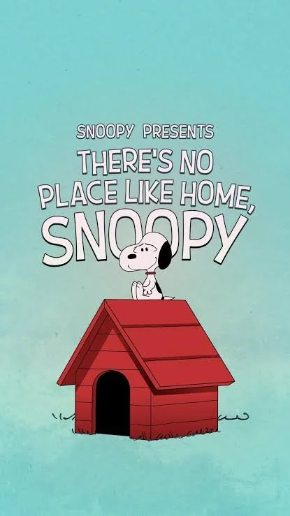 SNOOPY: THERE’S NO PLACE LIKE HOME