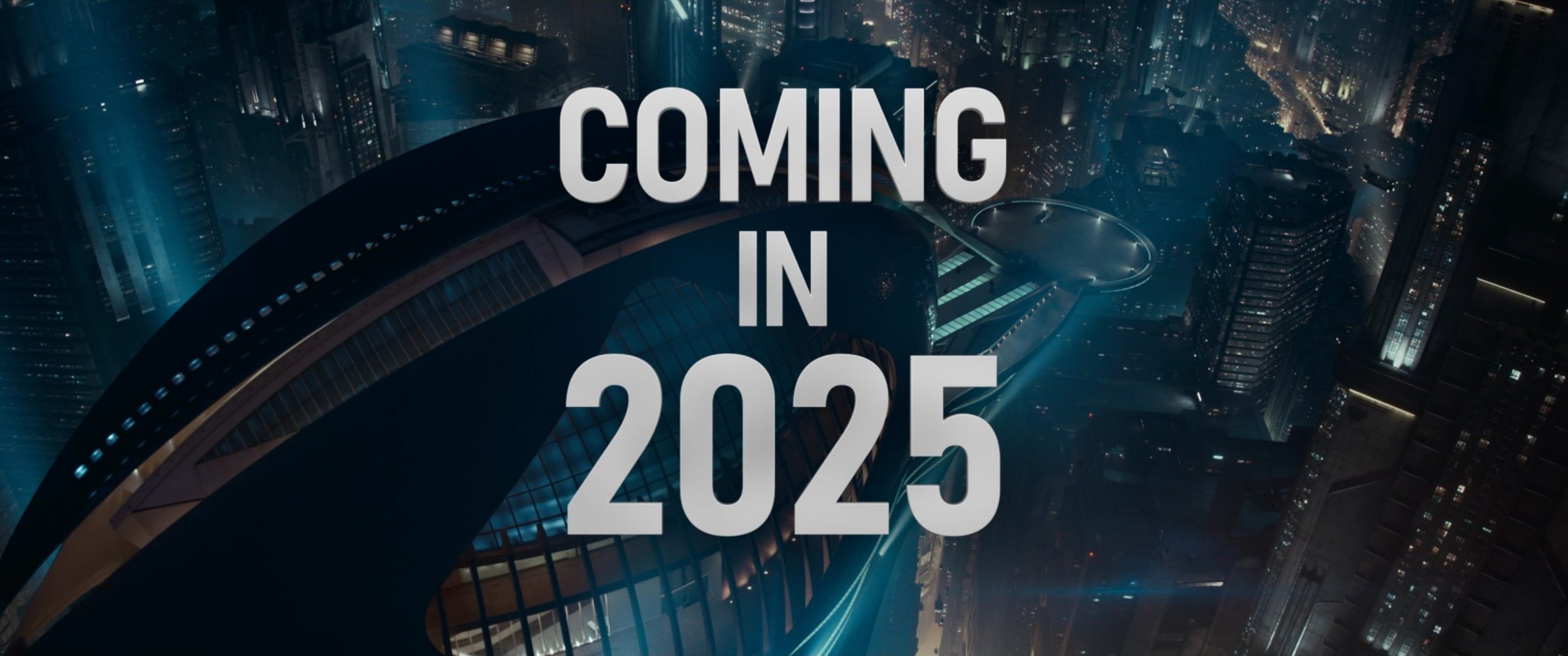 COMING IN 2025