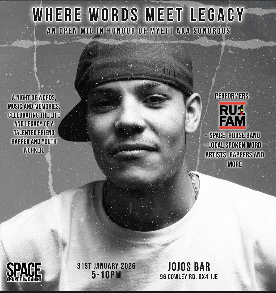 Black and white promotional poster for an open mic event called "Where Words Meet Legacy" honoring Myett aka Sonorous, featuring a portrait of a young man wearing a cap. The event includes words, music, and memories celebrating the life of a talented friend, rapper, and youth worker. Performers include the group RUFAM with space for house band, local spoken word artists, rappers, and more. The event is scheduled for January 31, 2026, from 5 to 10 PM at JoJos Bar, 96 Cowley Rd, OX4 1JE. The poster also mentions the event as a night of words, music, and memories.
