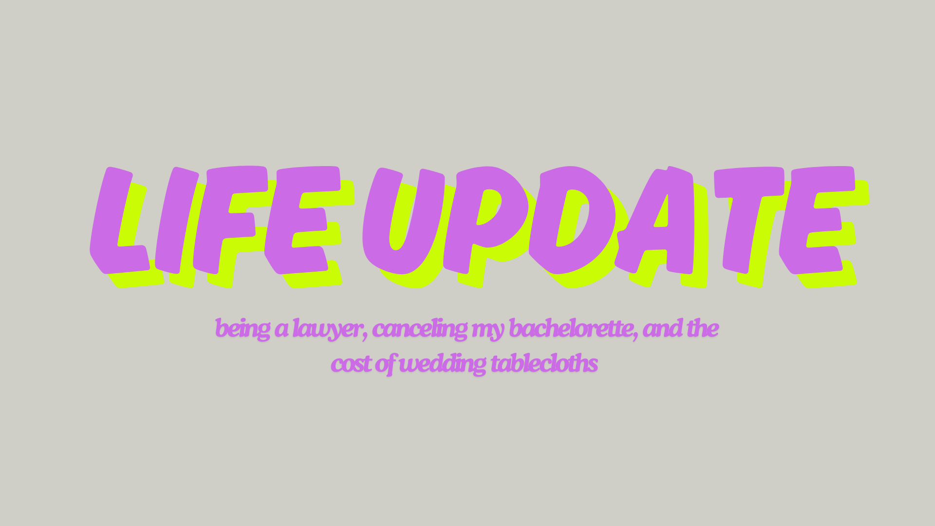 Life Update: I’m a lawyer again & I… like it? Plus, why I canceled my bachelorette.