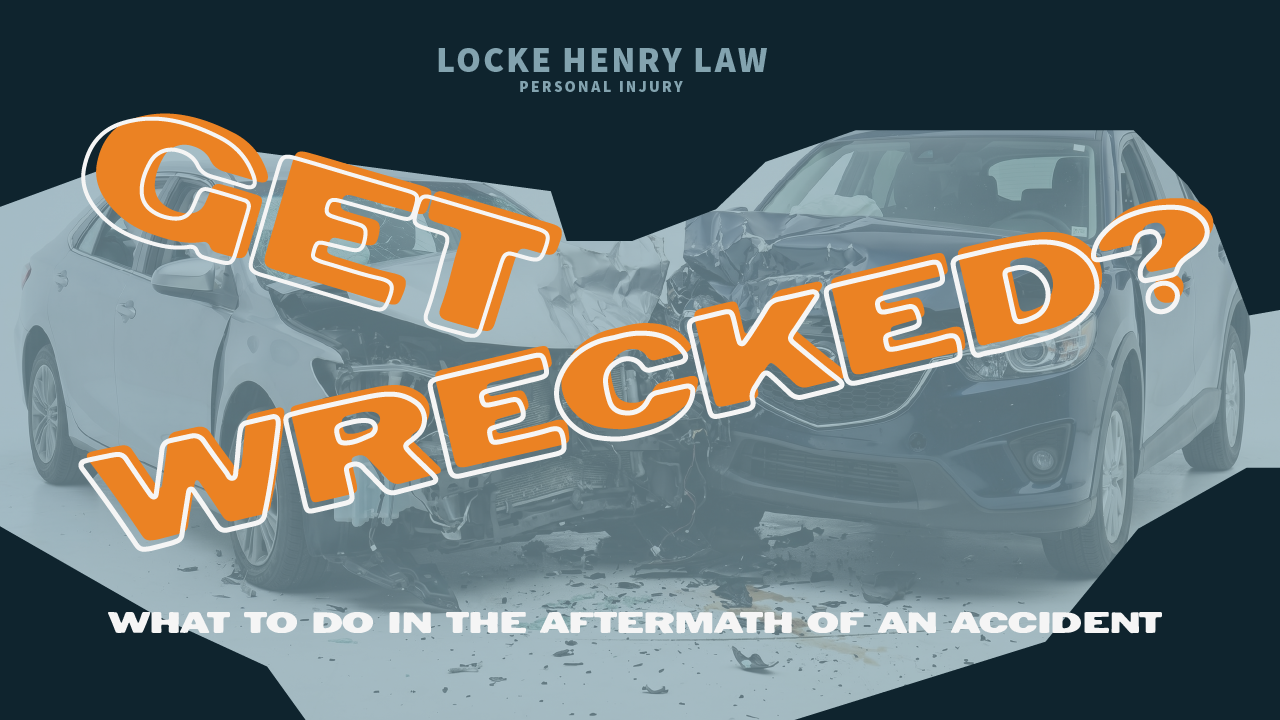A photo of two crashed cars with the title "Get Wrecked? What To Do in the Aftermath of an Accident" over it..