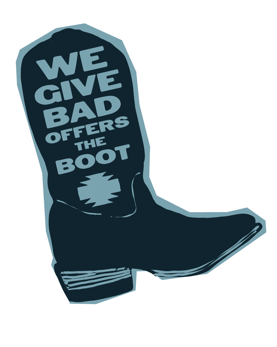 Cowboy boot that says "We Give Bad Offers the Boot!"