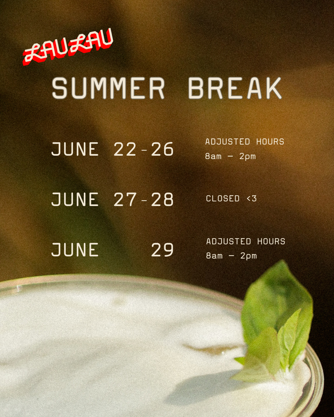 SUMMER BREAK: Adjusted Hours 8am - 2pm