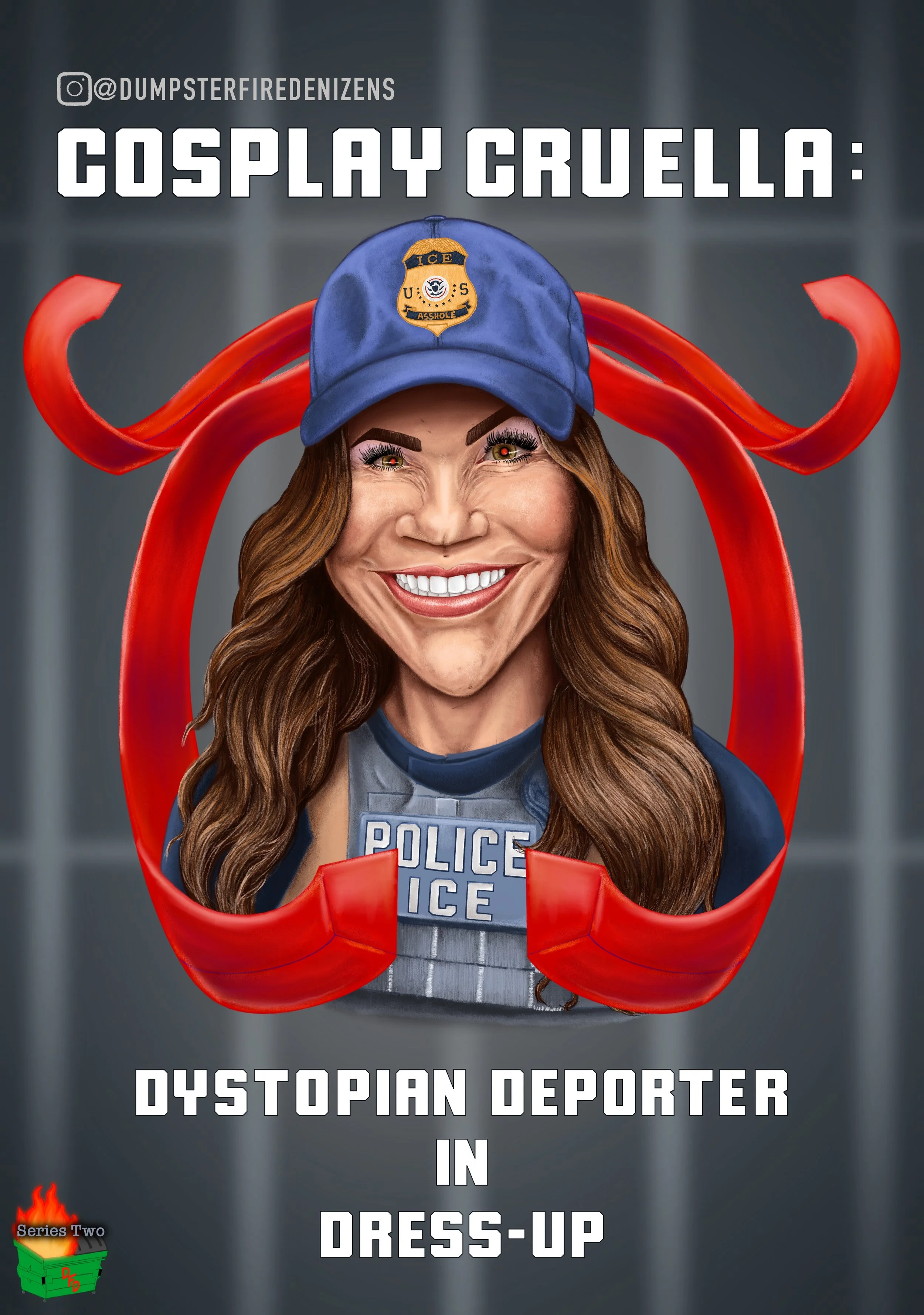 Digital caricature of former secretary of homeland security Kristi Noem, framed on either side by two unfurling red Trump ties. She is grinning maniacally and is wearing a blue I.C.E. hat and bulletproof vest. Her pupils are glowing red. Above and be