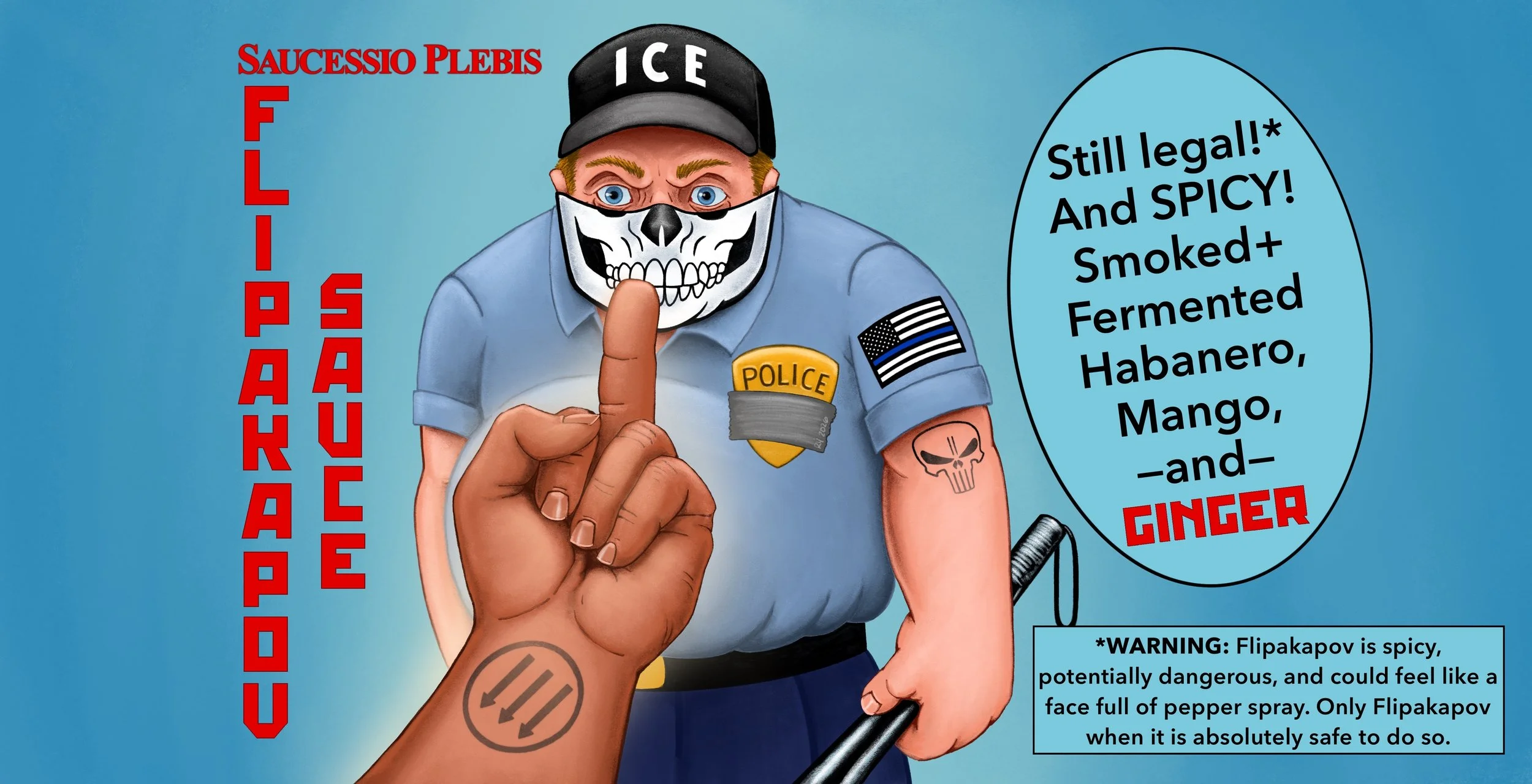 “Flipakapov Sauce:” An overweight undercover ICE kidnapper with a fascist skull face covering, blue line american flag decal, and punisher tattoo, badge concealed with duct tape,  who is looking at an antifa middle finger sticking in his face. A bubb