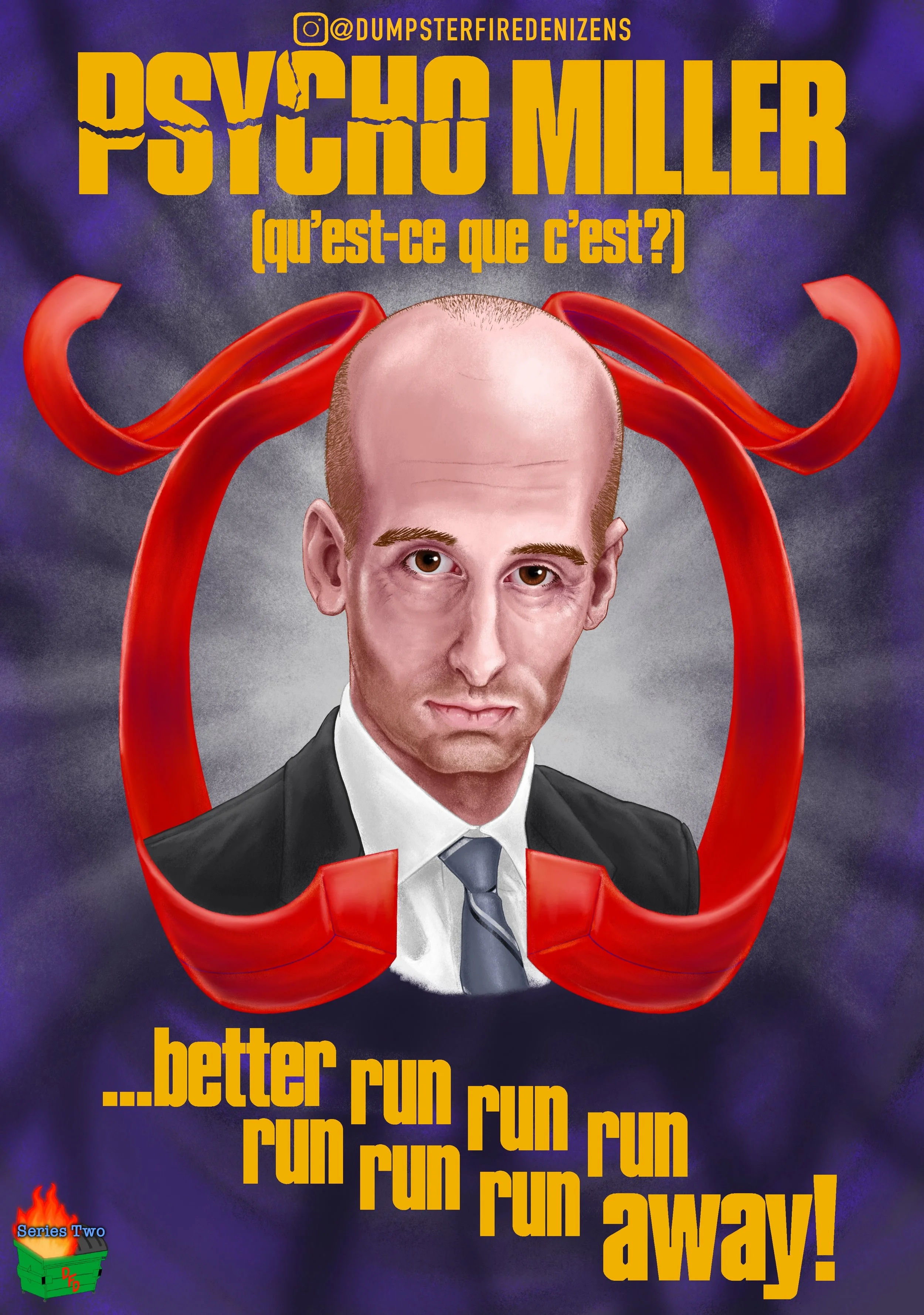 Caricature of balding sociopath and fascist Stephen Miller. His dead-eyes stare out at the viewer. He is framed by an unfurling red tie on his left and right. Above and below him, in yellow “Psycho-“ style font are the words: “Psycho Miller (qu’est-c