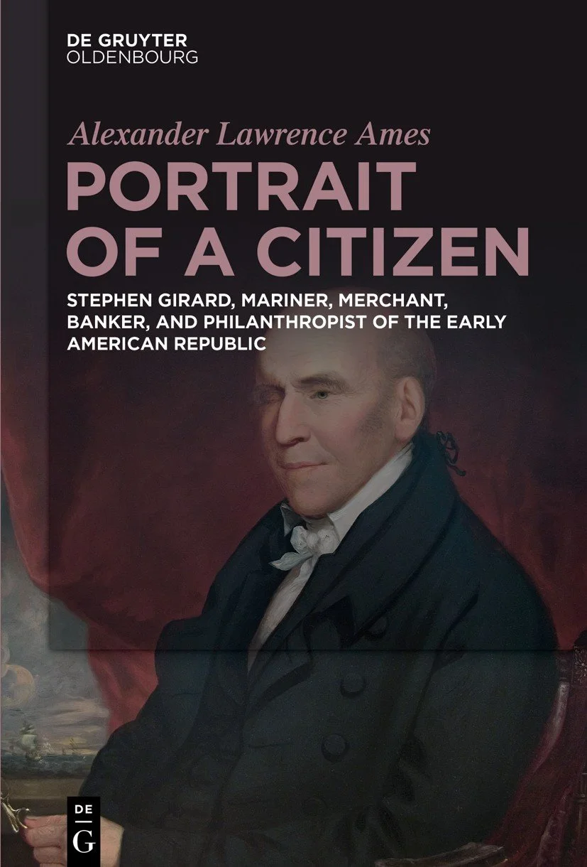 The Rosenbach Presents | Book Launch of Portrait of a Citizen: Stephen Girard, Mariner, Merchant, Banker and Philanthropist of the Early American Republic by Alexander Lawrence Ames | In-Person