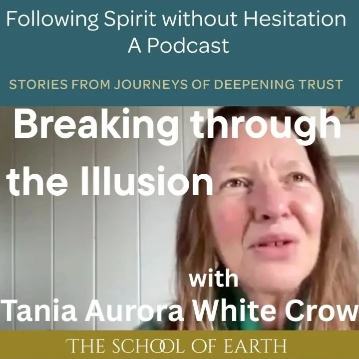 Breaking through the Illusion with Tania Aurora White Crow