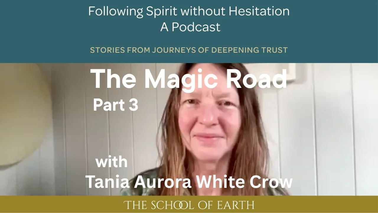 The Magic Road ~ Part 3 with Tania Aurora White Crow