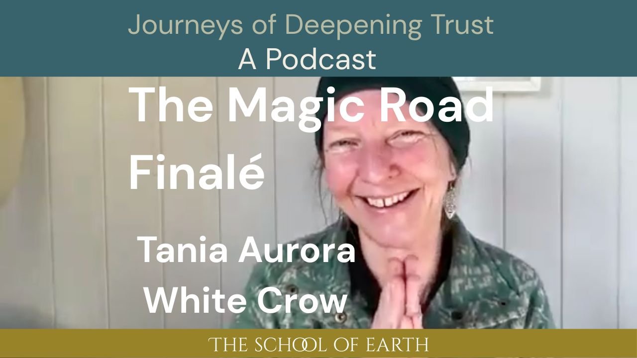 The Magic Road Finalé with Tania Aurora White Crow 